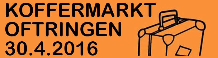 Werbung für den Koffermarkt vom 30.4.16 in Oftringen